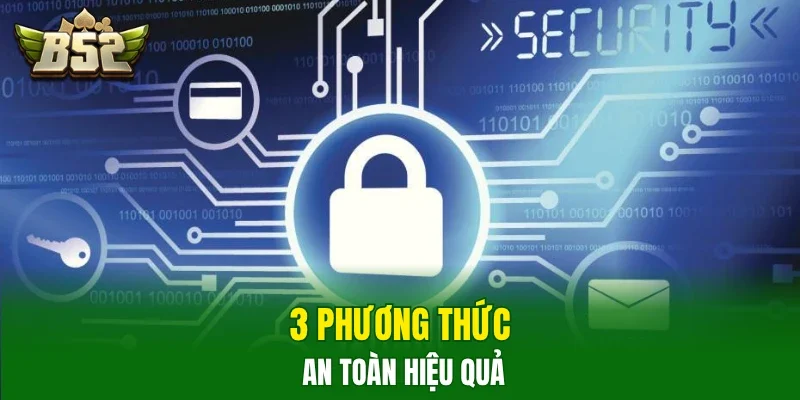 3 phương thức an toàn hiệu quả