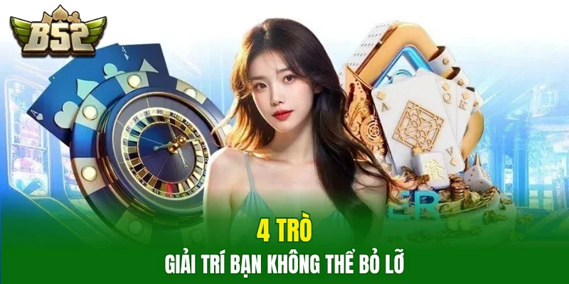 4 trò giải trí bạn không thể bỏ lỡ
