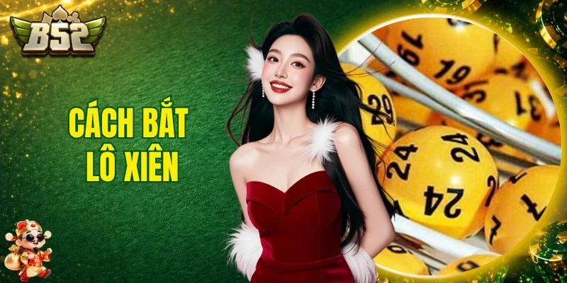 Cách Bắt Lô Xiên