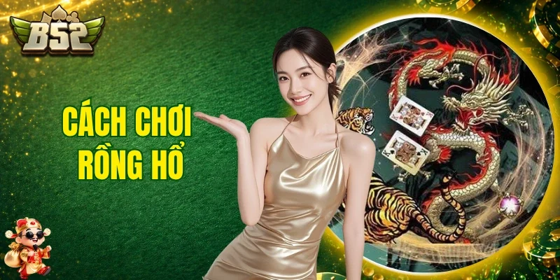 Cách Chơi Rồng Hổ