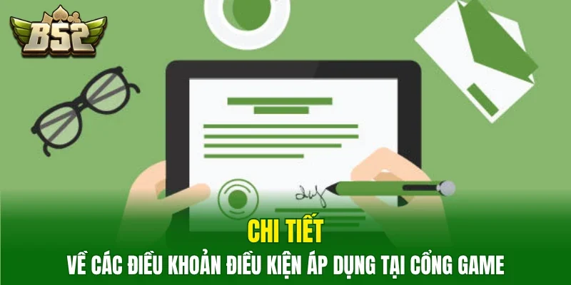 Chi tiết về các điều khoản điều kiện áp dụng tại cổng game