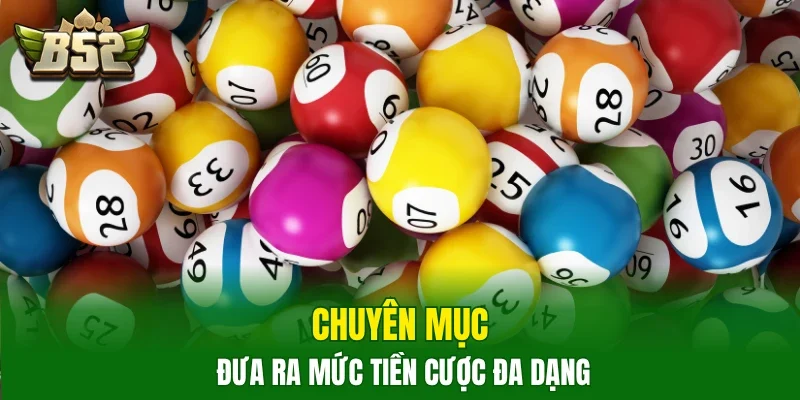 Chuyên mục đưa ra mức tiền cược đa dạng