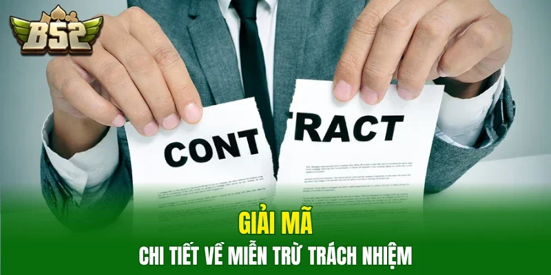 Giải mã chi tiết về miễn trừ trách nhiệm