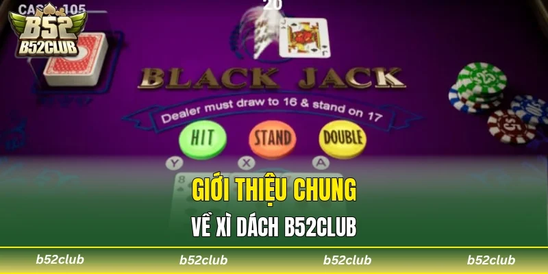 Giới thiệu chung về xì dách B52club