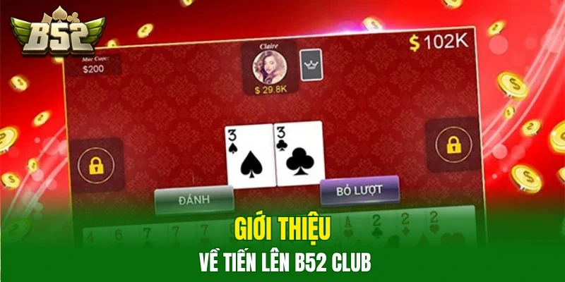 Giới thiệu về tiến lên B52club