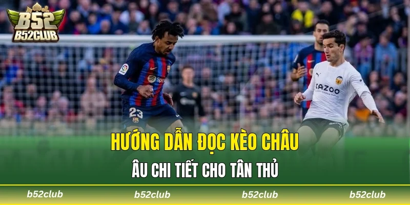 Hướng dẫn đọc kèo châu Âu chi tiết cho tân thủ