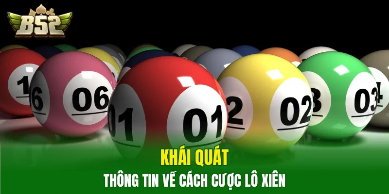 Khái quát thông tin về cách cược lô xiên