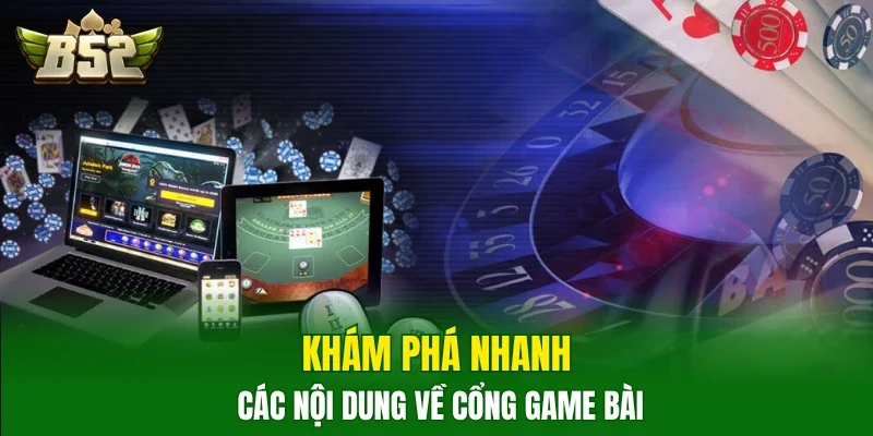 Khám phá nhanh các nội dung về cổng game bài