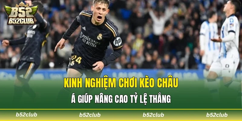 Kinh nghiệm chơi kèo châu Á giúp nâng cao tỷ lệ thắng