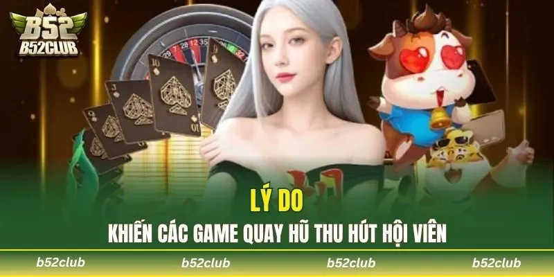 Lý do khiến các game quay hũ thu hút hội viên