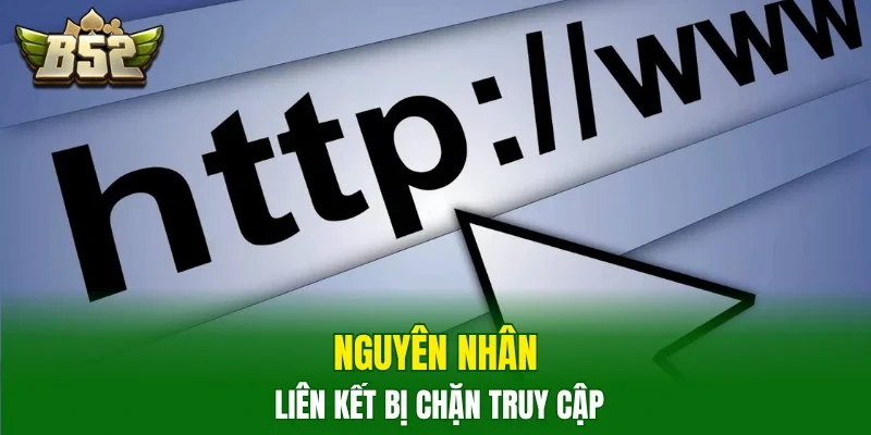 Nguyên nhân liên kết bị chặn truy cập