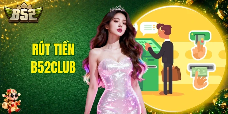 Rút Tiền B52club