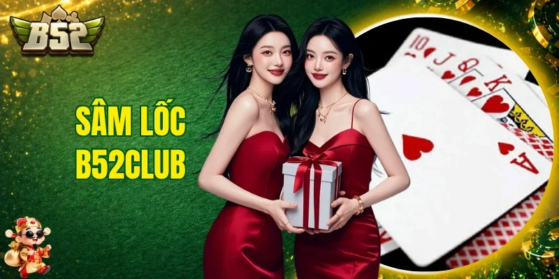 Sâm Lốc B52club