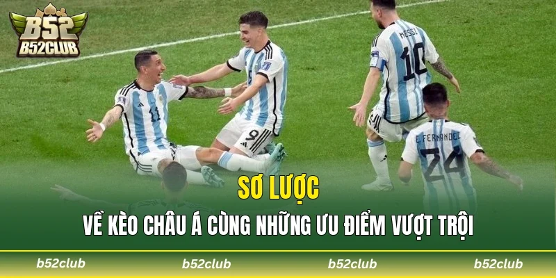 Sơ lược về kèo châu Á cùng những ưu điểm vượt trội