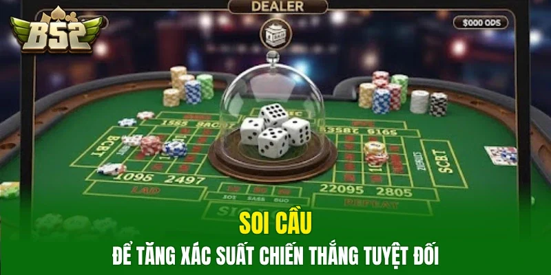 Soi cầu để tăng xác suất chiến thắng tuyệt đối