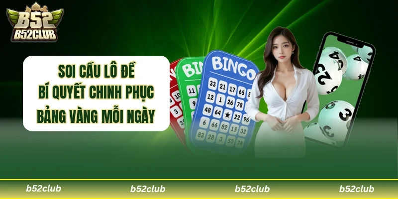 Soi Cầu Lô Đề bí quyết chinh phục bẳng vàng mỗi ngày