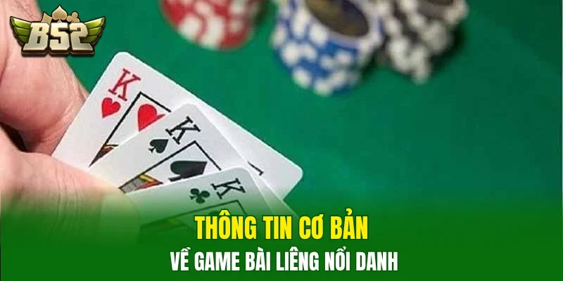 Thông tin cơ bản về game bài liêng nổi danh