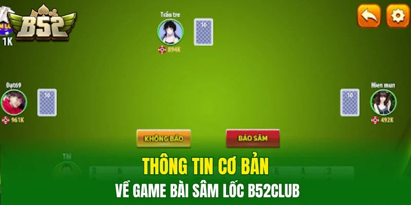 Thông tin cơ bản về game bài sâm lốc B52club
