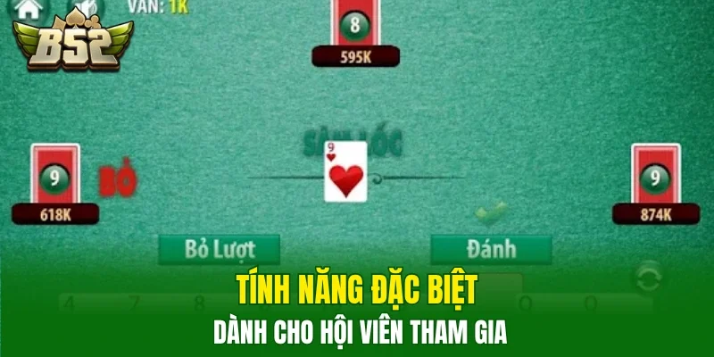 Tính năng đặc biệt dành cho hội viên tham gia