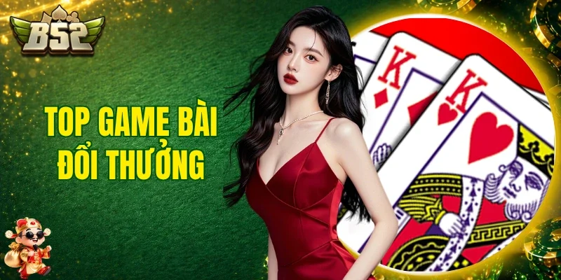 Top Game Bài Đổi Thưởng