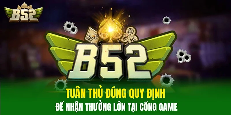 Tuân thủ đúng quy định để nhận thưởng lớn tại cổng game