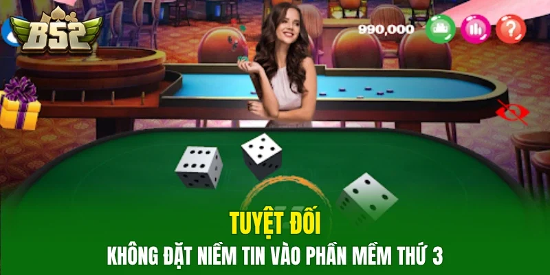 Tuyệt đối không đặt niềm tin vào phần mềm thứ 3
