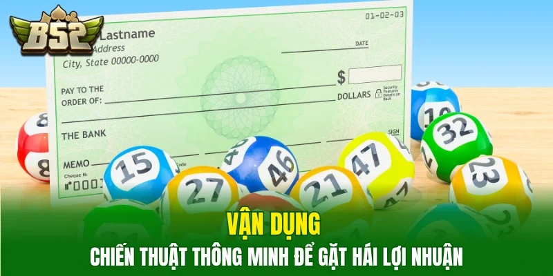 Vận dụng chiến thuật thông minh để gặt hái lợi nhuận